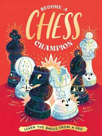 Become a Chess Champion : Learn the Basics from a Pro - James Canty III