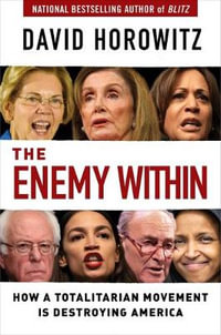 The Enemy Within : How a Totalitarian Movement Is Destroying America - David Horowitz