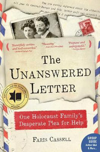 The Unanswered Letter : One Holocaust Family's Desperate Plea for Help - Faris Cassell