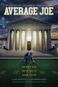 Average Joe : One Man's Faith and the Fight to Change a Nation - Joseph A. Kennedy