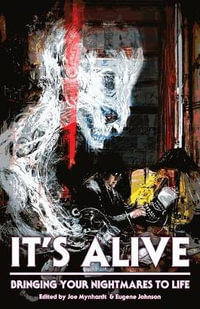 It's Alive : Bringing Your Nightmares to Life - Chuck Palahniuk