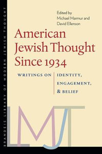 American Jewish Thought Since 1934 : Writings on Identity, Engagement, and Belief - Michael Marmur