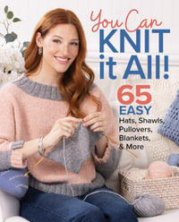 You Can Knit It All : 65 Easy Hats, Shawls, Pullovers, Blankets & More - KNIT SIMPLE