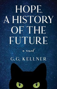 Hope, a History of the Future : A Novel - G.G. Kellner