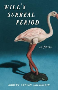 Will's Surreal Period : A  Novel - Robert Steven Goldstein