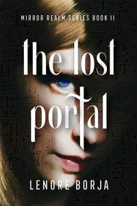 The Lost Portal : Mirror Realm Series, Book II - Lenore Borja