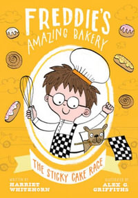 The Sticky Cake Race : Freddie's Amazing Bakery - Harriet Whitehorn