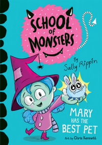 Mary Has the Best Pet : School of Monsters - Sally Rippin