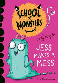 Jess Makes a Mess : School of Monsters - Sally Rippin