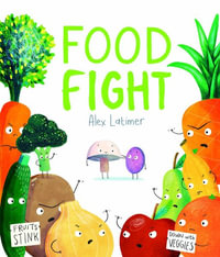 Food Fight - Alex Latimer