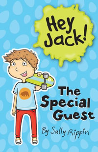 The Special Guest : Hey Jack! - Sally Rippin