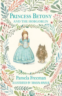 Princess Betony and the Hobgoblin : Princess Betony - Pamela Freeman