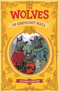 The Wolves of Greycoat Hall : Wolves of Greycoat Hall - Lucinda Gifford