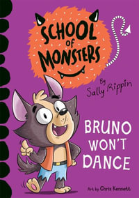 Bruno Won't Dance : School of Monsters - Sally Rippin