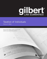 Gilbert Law Summaries, Taxation of Individuals : Gilbert Law Summaries - Steven A. Bank