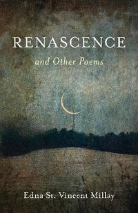 Renascence and Other Poems - Edna St Vincent Millay