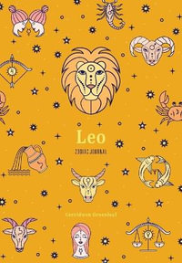 Leo Zodiac Journal : (Astrology Blank Journal, Gift for Women) - Cerridwen Greenleaf