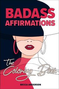 Badass Affirmations the Coloring Book : Badass Affirmations - Becca Anderson