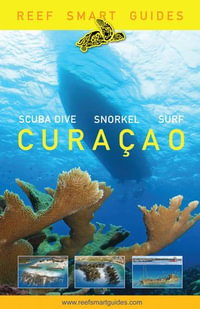 Reef Smart Guides Curaçao : (Best Diving and Snorkeling Spots in Curaçao) - Peter McDougall