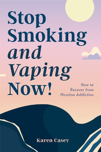 Stop Smoking and Vaping Now! - Karen Casey