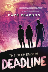 The Deep Enders: Deadline : A Novel - Dave Reardon