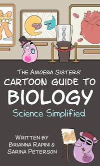 The Amoeba Sisters' Cartoon Guide to Biology : Science Simplified (Visual Learning Book for Science Class, Simple Biology Topics, Educational Illustrations and Facts) - Sarina Peterson