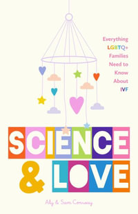 Science and Love : Everything LGBTQ+ Families Need to Know About IVF - Alexandra Conway