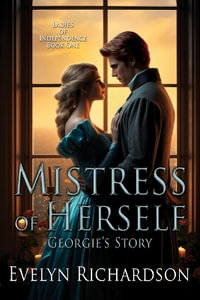 Mistress of Herself : Georgie's Story - Evelyn Richardson