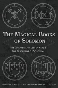 The Magical Books of Solomon : The Greater and Lesser Keys & The Testament of Solomon - Aleister Crowley