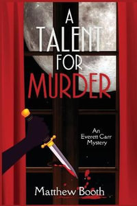 A Talent for Murder : An Everett Carr Mystery - Matthew Booth