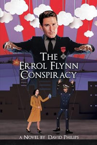 The Errol Flynn Conspiracy : A Spy Thriller - David Philips