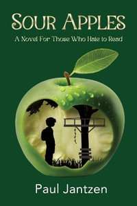 Sour Apples : A Novel For Those Who Hate to Read - Paul Jantzen