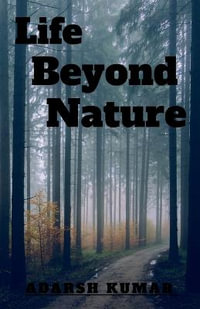 LIFE BEYOND NATURE - Adarsh Kumar