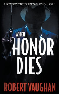 When Honor Dies : A Crime Thriller - Robert Vaughan