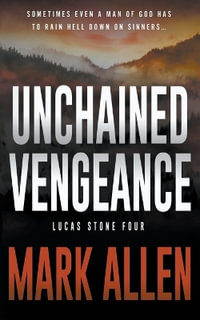 Unchained Vengeance : A Lucas Stone / Primal Justice Novel - Mark Allen