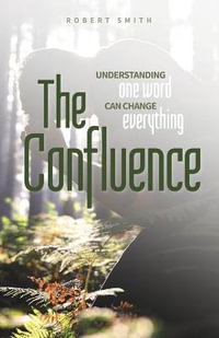 The Confluence : Understanding One Word Can Change Everything - Robert Smith