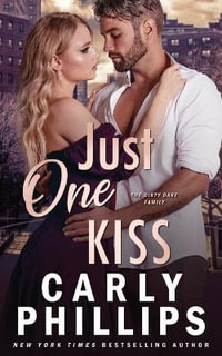 Just One Kiss : The Dirty Dares - Carly Phillips