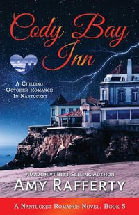 Cody Bay Inn : A Chilling October Romance In Nantucket:  - Amy Rafferty