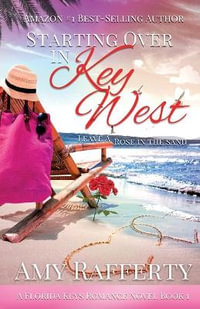 Starting Over In Key West : Leave A Rose In The Sand - Amy Rafferty