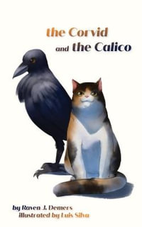 The Corvid and the Calico - Raven J. DeMers