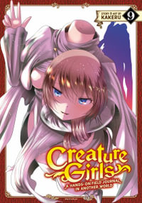 Creature Girls : A Hands-On Field Journal in Another World Vol. 9 - Kakeru