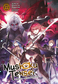 Mushoku Tensei : Jobless Reincarnation (Light Novel) Vol. 22 - Rifujin Na Magonote