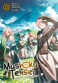 Mushoku Tensei : Jobless Reincarnation (Light Novel) Vol. 23 - Rifujin Na Magonote