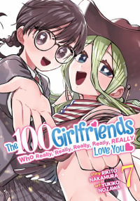 The 100 Girlfriends Who Really, Really, Really, Really, Really Love You Vol. 7 : 100 Girlfriends Who Really, Really, Really, Really, Really Love You - Rikito Nakamura