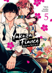 Yakuza Fiance : Raise wa Tanin ga Ii Vol. 5 - Asuka Konishi