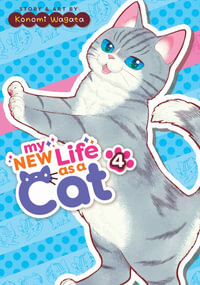 My New Life as a Cat Vol. 4 : My New Life As a Cat - Konomi Wagata