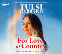 For Love of Country : Leave the Democrat Party Behind - Tulsi Gabbard