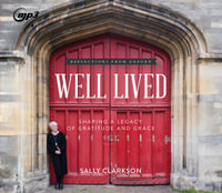 Well Lived : Shaping a Legacy of Gratitude and Grace - Sally Clarkson