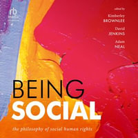 Being Social : The Philosophy of Social Human Rights - Alex Wyndham