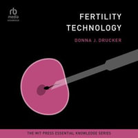 Fertility Technology : MIT Press Essential Knowledge - Donna J. Drucker